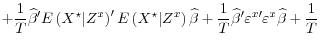 \displaystyle + \frac{1}{T} \widehat{\beta}^{\prime}E\left(X^\star \vert Z^x \right)^{\prime}E\left(X^\star \vert Z^x \right)\widehat{\beta} + \frac{1}{T} \widehat{\beta}^{\prime}\varepsilon^{x\prime}\varepsilon^x\widehat{\beta} + \frac{1}{T}