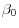  \beta_0