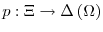  p:\Xi\rightarrow\Delta\left( \Omega\right) 