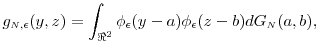 \displaystyle g_{\ensuremath{{\scriptscriptstyle N}},\epsilon}(y,z) = \int_{\Re^2}\phi_{\epsilon}(y-a) \phi_{\epsilon}(z-b) dG_\ensuremath{{\scriptscriptstyle N}}(a,b),