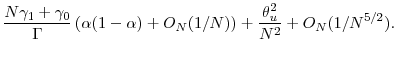 \displaystyle \frac{N\gamma_1 + \gamma_0}{\ensuremath{\Gamma}} \left (\ensuremath{\alpha}(1-\ensuremath{\alpha}) + O_N(1/N)\right ) + \frac{\theta_u^2}{N^2} + O_N(1/N^{5/2}).