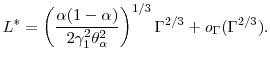 \displaystyle L^* = \left(\frac{\ensuremath{\alpha}(1-\ensuremath{\alpha})} {2 \gamma_1 ^2 \theta_\ensuremath{\alpha}^2}\right)^{1/3}\ensuremath{\Gamma}^{2/3} +o_{\ensuremath{\Gamma}}(\ensuremath{\Gamma}^{2/3}).