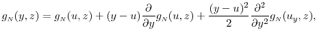 \displaystyle g_\ensuremath{{\scriptscriptstyle N}}(y,z) = g_\ensuremath{{\scriptscriptstyle N}}(u,z) +(y-u)\frac{\partial}{\partial y} g_\ensuremath{{\scriptscriptstyle N}}(u,z) +\frac{(y-u)^2}{2}\frac{\partial^2}{\partial y^2}g_\ensuremath{{\scriptscriptstyle N}}(u_y,z),