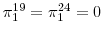 \pi_{1}^{19} = \pi_{1}^{24} = 0