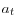  a_{t}