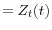 \displaystyle =Z_{t}(t)
