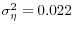  \sigma_{\eta}^{2}=0.022