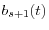  b_{s+1}(t)
