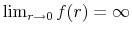  \lim_{r\rightarrow 0} f(r)=\infty