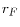 r_F 