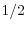 1/2
