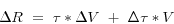 \begin{displaymath} \Delta R\mbox{ }=\mbox{ }\tau \ast \Delta V\mbox{ }+\mbox{ }\Delta \tau \ast V \end{displaymath}