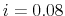  i=0.08