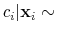 \displaystyle c_i \vert \mathbf{x}_i \sim