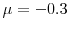  \mu =-0.3