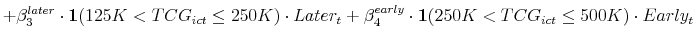 \displaystyle + \beta^{later}_3 \cdot \mathbf{1}(125K<TCG_{ict}\leq250K) \cdot Later_t + \beta^{early}_4 \cdot \mathbf{1}(250K<TCG_{ict}\leq500K) \cdot Early_t