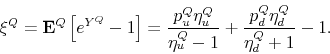 \begin{displaymath} \xi^Q = {\bf E}^Q\left[e^{Y^Q} - 1\right] = \frac{p_u^Q\eta_u^Q}{\eta_u^Q - 1} + \frac{p_d^Q\eta_d^Q}{\eta_d^Q+1} - 1. \end{displaymath}