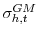 \sigma _{h,t}^{GM}