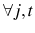  \forall j,t