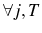  \forall j,T