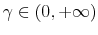  \gamma\in\left( 0,+\infty\right) 