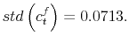  std\left( c_{t}^{f}\right) =0.0713.