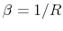  \beta=1/R