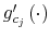  g_{c_{j}}^{\prime}\left( \cdot\right) 