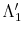  \Lambda _{1}^{\prime}