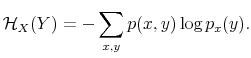 \displaystyle \mathcal{H}_{X}(Y)=-\sum_{x,y}p(x,y)\log p_{x}(y).
