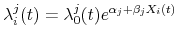 \begin{displaymath}\lambda_{i}^{j} (t) = \lambda_{0}^{j} (t) e^{ \alpha_{j} + \beta_{j} X_{i} (t) }\end{displaymath}