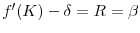  f^{\prime}(K)-\delta=R=\beta