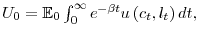  U_{0}=\mathbb{E}_{0}\int_{0}^{\infty} e^{-\beta t}u\left( c_{t},l_{t}\right) dt,