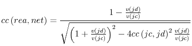 \displaystyle cc\left( rea,net\right) =\frac{1-\frac{v\left( jd\right) }{v\left( jc\right) }}{\sqrt{\left( 1+\frac{v\left( jd\right) }{v\left( jc\right) }\right) ^{2}-4cc\left( jc,jd\right) ^{2}\frac{v\left( jd\right) }{v\left( jc\right) }}}