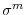  \sigma^{m}