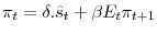\displaystyle \pi_{t}=\delta.\hat{s}_{t}+\beta E_{t}\pi_{t+1} 