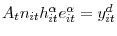  A_{t}n_{it}h_{it}^{\alpha}e_{it}^{\alpha} =y_{it}^{d}