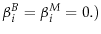  \beta _i^B =\beta _i^M =0.)