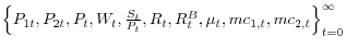 \left\{ {P_{1t} ,P_{2t} ,P_t ,W_t ,\frac{S_t }{P_t },R_t ,R_t^B ,\mu _t ,mc_{1,t} ,mc_{2,t} } \right\}_{t=0}^\infty 