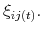  \xi _{ij(t)}.