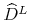  \widehat{D}^{L}
