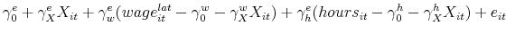 \displaystyle \gamma _{0}^{e}+\gamma _{X}^{e}X_{it}+\gamma _{w}^{e}(wage_{it}^{lat}-\gamma _{0}^{w}-\gamma _{X}^{w}X_{it})+\gamma _{h}^{e}(hours_{it}-\gamma _{0}^{h}-\gamma _{X}^{h}X_{it})+e_{it}