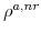  \rho^{a,nr}