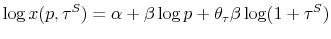 \displaystyle \log x(p,\tau^{S})=\alpha+\beta\log p+\theta_{\tau}\beta\log(1+\tau ^{S})% 