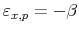  \varepsilon_{x,p}=-\beta