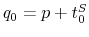  q_{0}=p+t_{0}^{S}