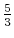  \frac {5}{3}