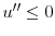  u^{\prime\prime}\leq0