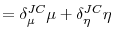 \displaystyle =\delta_{\mu}^{JC}\mu+\delta_{\eta}^{JC}\eta