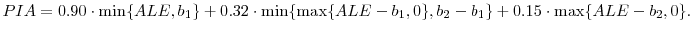 \displaystyle PIA=0.90\cdot\min\{ALE,b_{1}\}+0.32\cdot\min\{\max\{ALE-b_{1},0\},b_{2}% -b_{1}\}+0.15\cdot\max\{ALE-b_{2},0\}. 